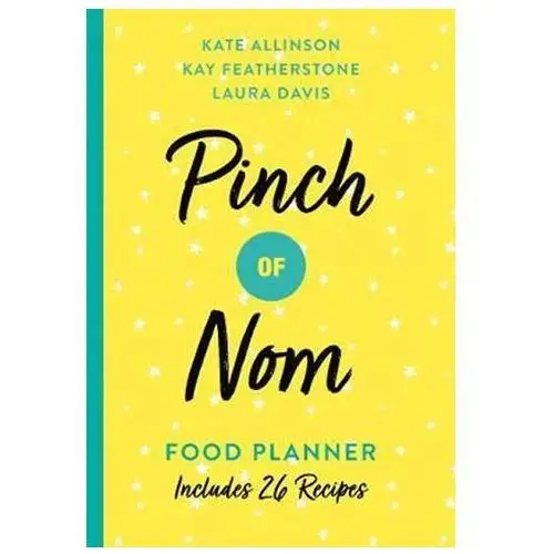 Pinch of Nom Food Planner: Includes 26 New Recipes Allinson Kate, Featherstone Kay