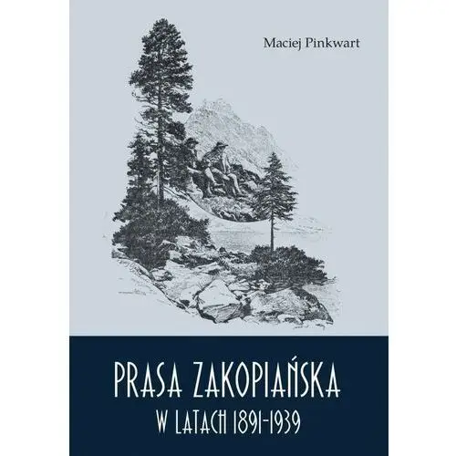 Pinkwart maciej Prasa zakopiańska w latach 1891-1939