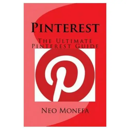 Pinterest: The Ultimate Pinterest Guide