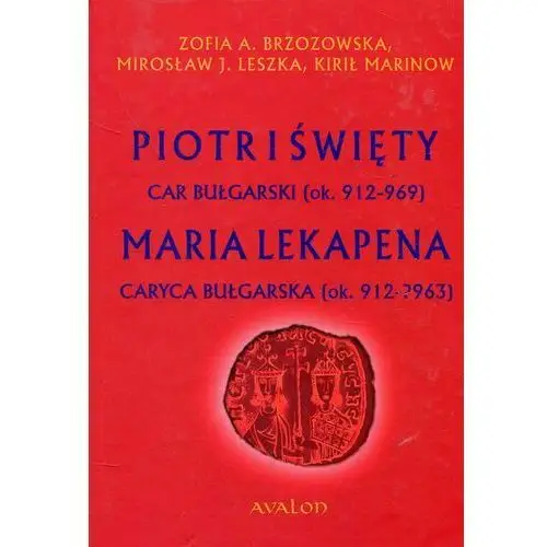 Piotr I Święty car bułgarski ok. 912-969 Maria Lekapena caryca bułgarska ok. 912-?963