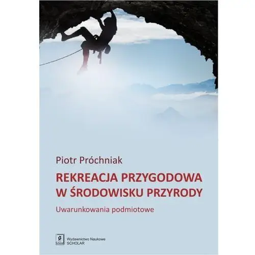 Rekreacja przygodowa w środowisku przyrody - Piotr Próchniak (PDF)