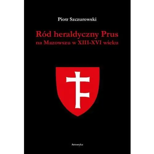 Ród heraldyczny prus na mazowszu w xiii-xvi wieku, AZ#B2D5DA26EB/DL-ebwm/pdf