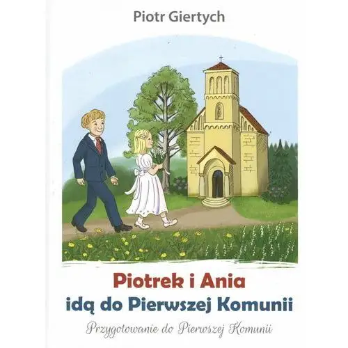 Piotrek i Ania idą do Pierwszej Komunii