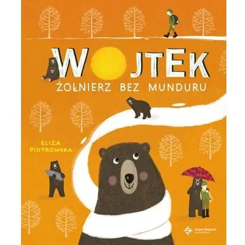 Piotrowska eliza Wojtek. żołnierz bez munduru