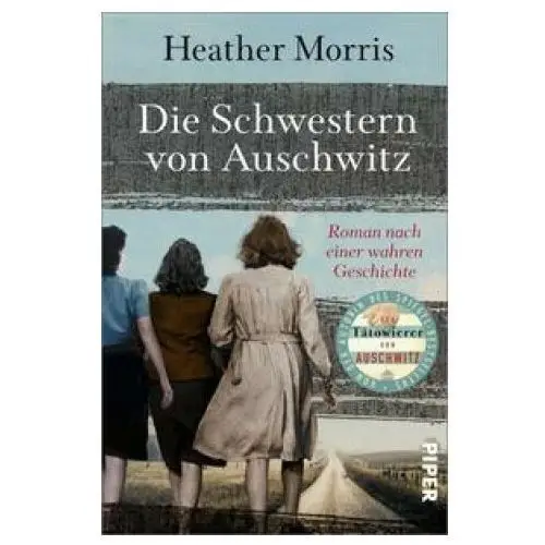 Die schwestern von auschwitz Piper verlag gmbh