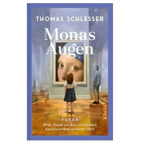 Monas Augen - Eine Reise zu den schönsten Kunstwerken unserer Zeit