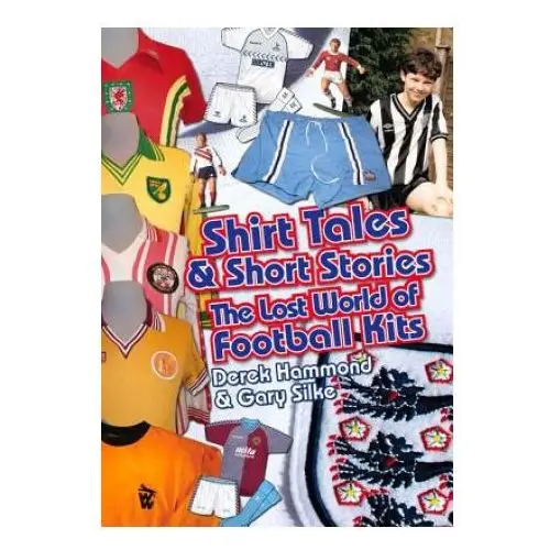 Pitch publishing ltd Got, not got: shirt tales & short stories