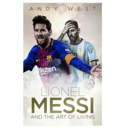 Pitch publishing ltd Lionel messi and the art of living