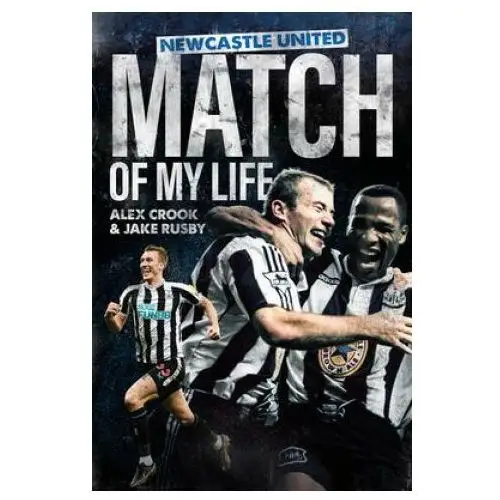 Newcastle United Match of My Life