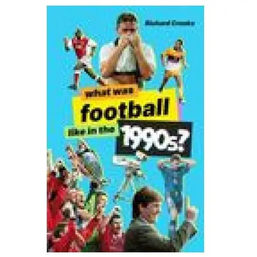 What was football like in the 1990s? Pitch publishing ltd