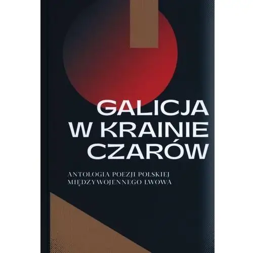 Piw Galicja w krainie czarów. antologia poezji polskiej międzywojennego lwowa