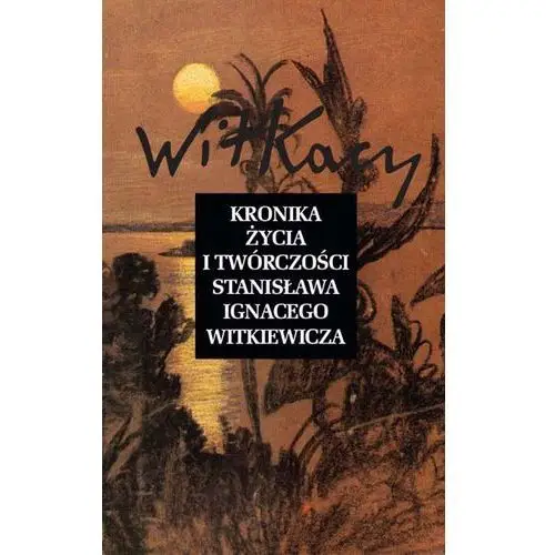 Kronika życia i twórczości s. i. witkiewicza