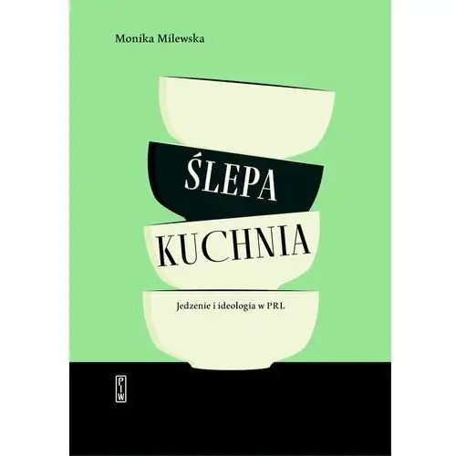 Ślepa kuchnia. Jedzenie i ideologia w PRL