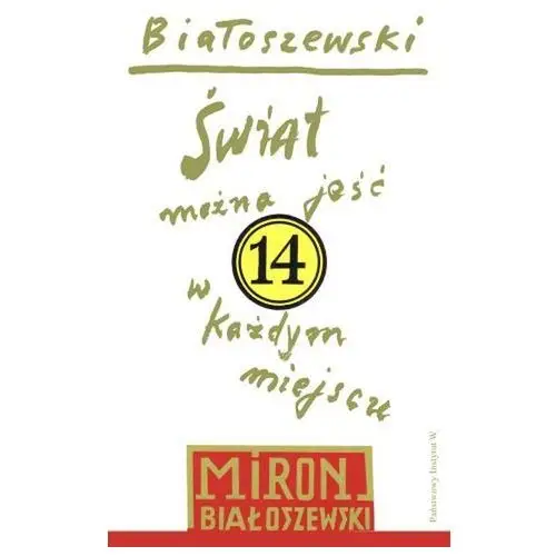 Piw Świat można jeść w każdym miejscu. białoszewski utwory zebrane. tom 14