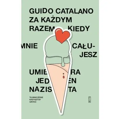 Piw Za każdym razem, kiedy mnie całujesz, umiera jeden nazista