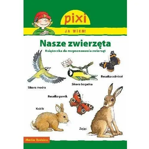 Pixi. Ja wiem! Nasze zwierzęta