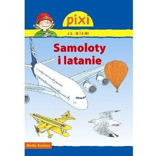 Pixi. Ja wiem! Samoloty i latanie