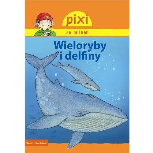 Pixi. Ja wiem! Wieloryby i delfiny