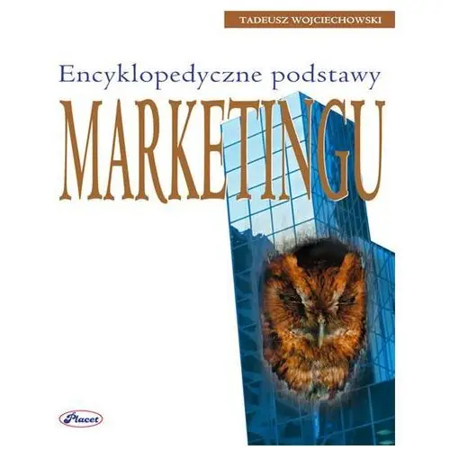 Encyklopedyczne podstawy marketingu - tadeusz wojciechowski Placet