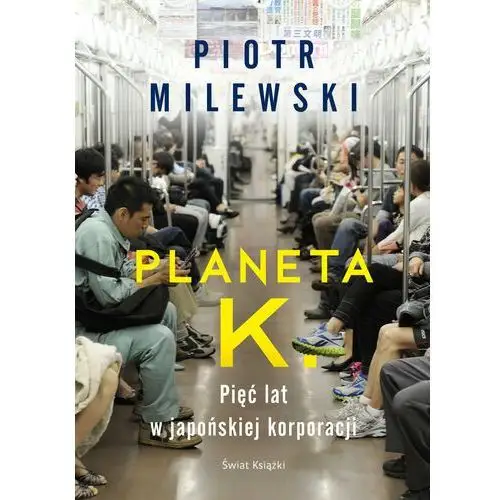 Planeta K. Pięć lat w japońskiej korporacji