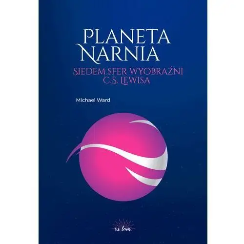 Planeta Narnia. Siedem sfer wyobraźni C. S. Lewisa