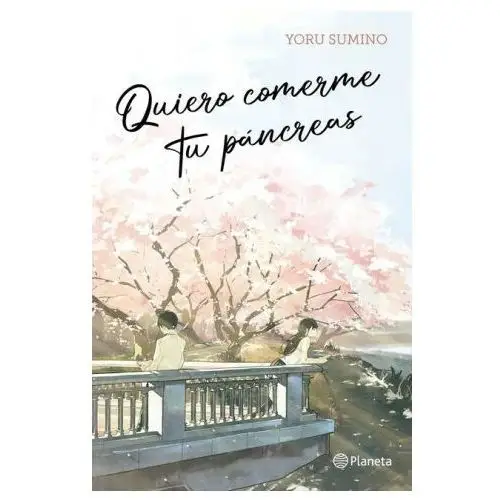 Quiero comerme tu páncreas / i want to eat your pancreas Planeta pub corp