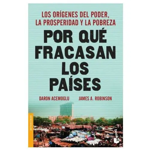 Planeta pub Por qué fracasan los países: los orígenes del poder, la prosperidad y la pobreza