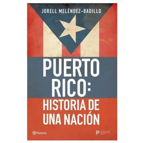 Planeta pub Puerto rico: historia de una nación / puerto rico: a national history