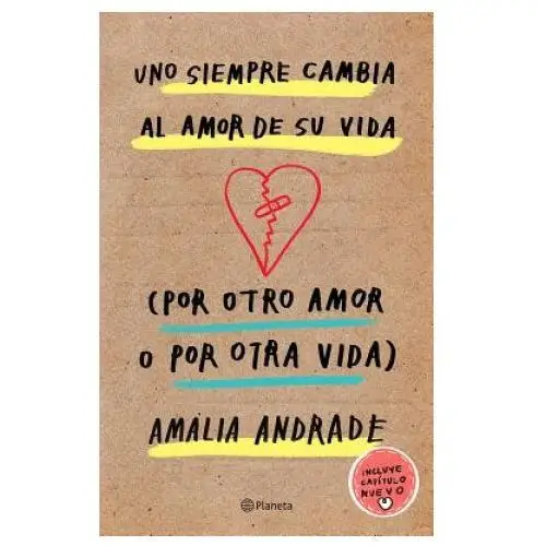 Uno siempre cambia al amor de su vida (por otro amor o por otra vida). incluye capatulo nuevo. Planeta pub