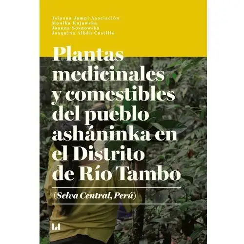 Plantas medicinales y comestibles del pueblo asháninka en el Distrito de Río Tambo (Selva Central, Perú)