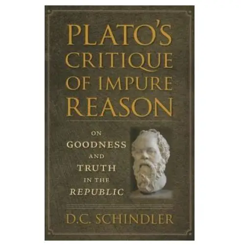 Plato's critique of impure reason The catholic university of america press