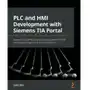 PLC and HMI Development with Siemens TIA Portal: Develop PLC and HMI programs using standard methods Sklep on-line