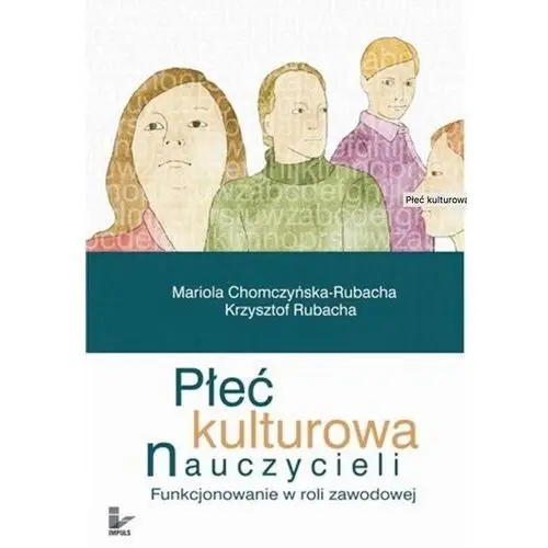 Płeć kulturowa nauczycieli. Funkcjonowanie w roli zawodowej