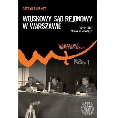 Pleskot patryk Wojskowy sąd rejonowy w warszawie (1946-1955)