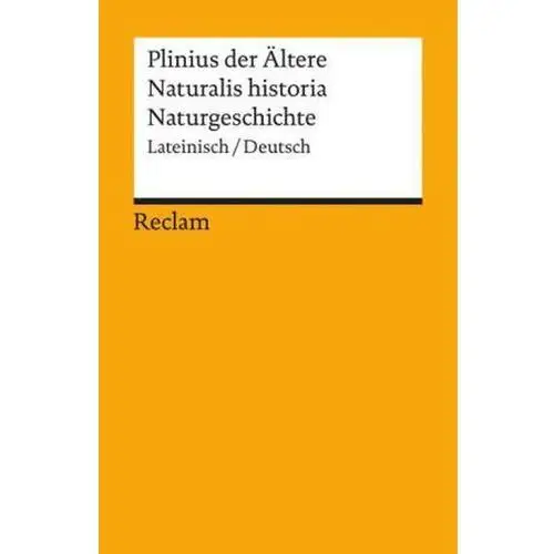 Plinius der Ältere Naturgeschichte. naturalis historia