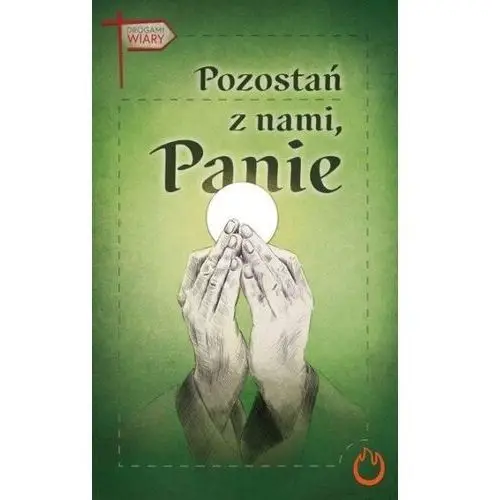 Płomień wiary Pozostań z nami, panie