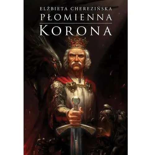 Płomienna korona. Odrodzone Królestwo. Tom 3