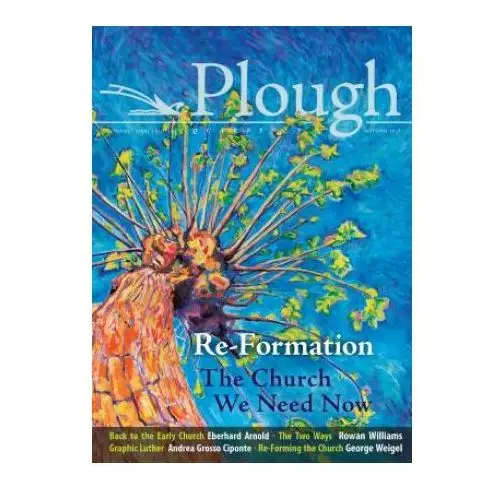 Plough quarterly no. 14 - re-formation Plough publishing house