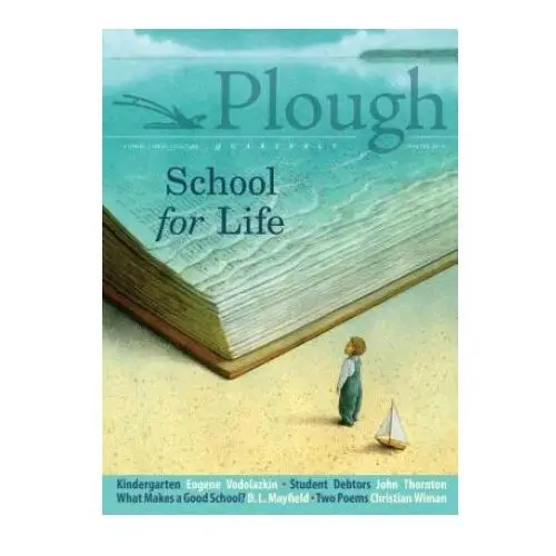 Plough quarterly no. 19 - school for life Plough publishing house