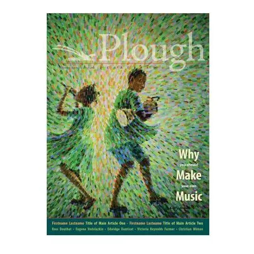Plough quarterly no. 31 - why we make music Plough publishing house