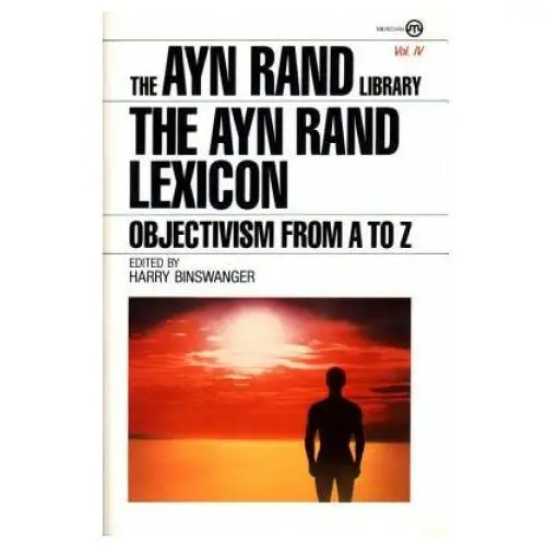 The Ayn Rand Lexicon: Objectivism from A to Z