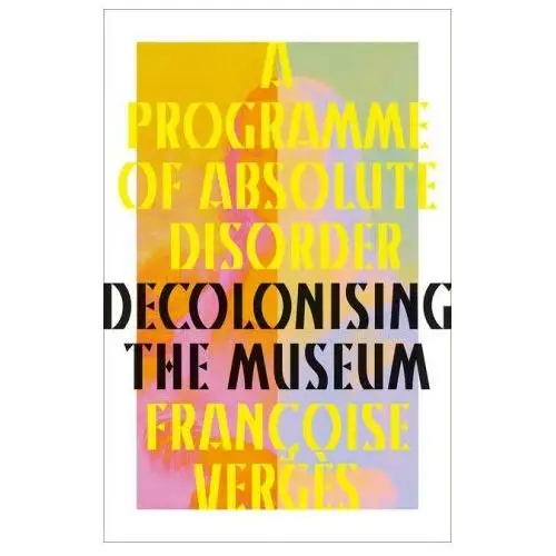 A programme of absolute disorder – decolonising the museum Pluto press