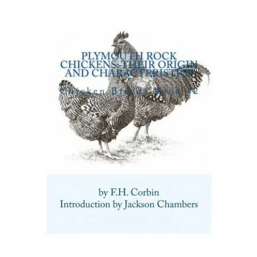 Plymouth Rock Chickens: Their Origin and Characteristics: Chicken Breeds Book 42