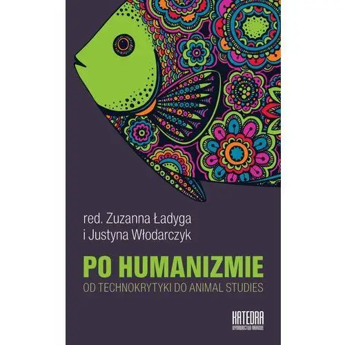 Po humanizmie. od technokrytyki do animal studies