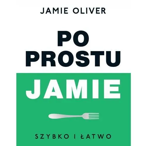 Po prostu Jamie. Jamie Oliver