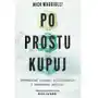 Po prostu kupuj. Sprawdzone sposoby oszczędzania i budowania majątku Sklep on-line