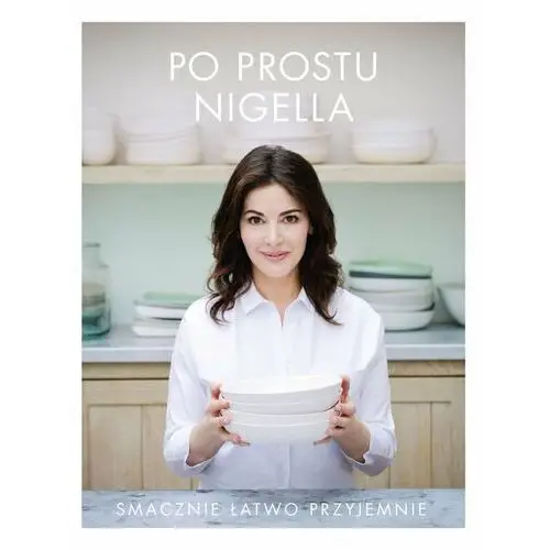 Po prostu Nigella. Smacznie, łatwo, przyjemnie