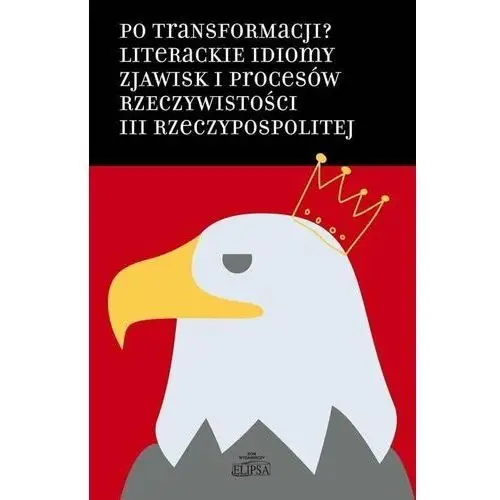 Po transformacji? Literackie idiomy zjawisk