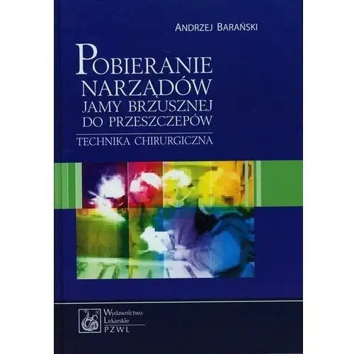 Pobieranie narządów jamy brzusznej do przeszczepów Technika chirurgiczna