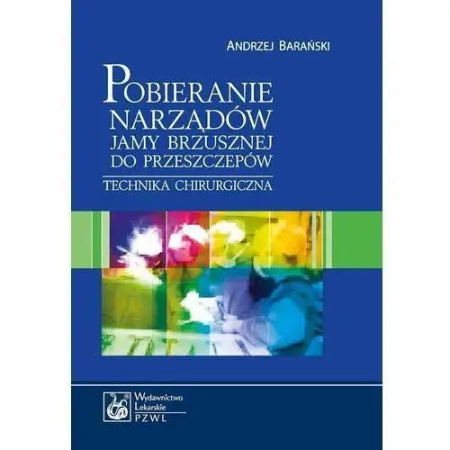 Pobieranie narządów jamy brzusznej do przeszczepów. Technika chirurgiczna